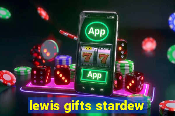 lewis gifts stardew